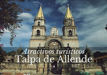 talpa de allende y sus atractivos tursticos